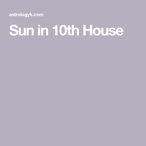 Sun in 10th House 10th House Astrology, Trinity Aesthetic, House Astrology, Black Moon Lilith, Astrology Planets, What House, Life Mission, Numerology Chart, Life Success