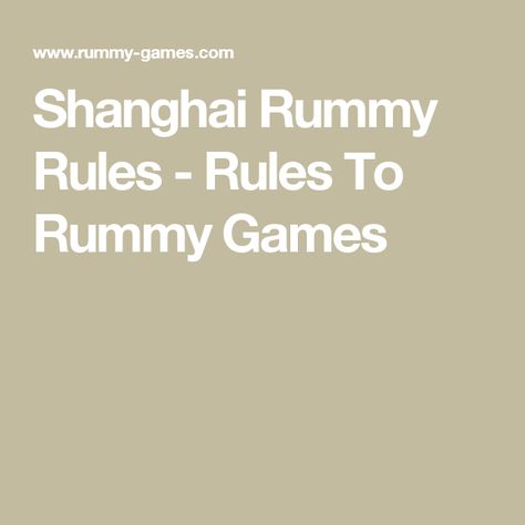 Shanghai Rummy Rules - Rules To Rummy Games Shanghai Card Game, Shanghai Card Game Rules, Shanghai Rummy Rules, Shanghai Rummy, Rummy Rules, Rummy Card Game, Games To Play With Kids, Rummy Game, Family Card Games