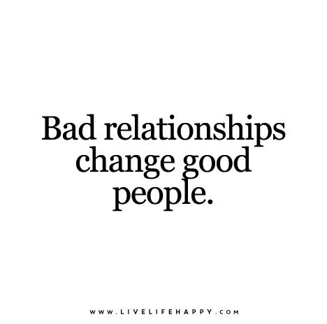 Bad relationships change good people. Life Partner Quote, Bad Relationships, Together Quotes, Live Life Happy, Relationship Therapy, Bad Relationship, Strong Quotes, Favorite Words, Meaningful Words