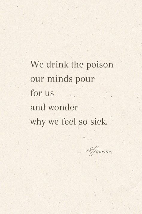 The Poison Our Minds Pour by Atticus - Lifestyle With Kat We Drink The Poison Our Minds, Atticus Poems, Atticus Quotes, Personal Growth Books, Thrive Life, The Poison, Embracing Change, Communication Networks, Aesthetic Quotes