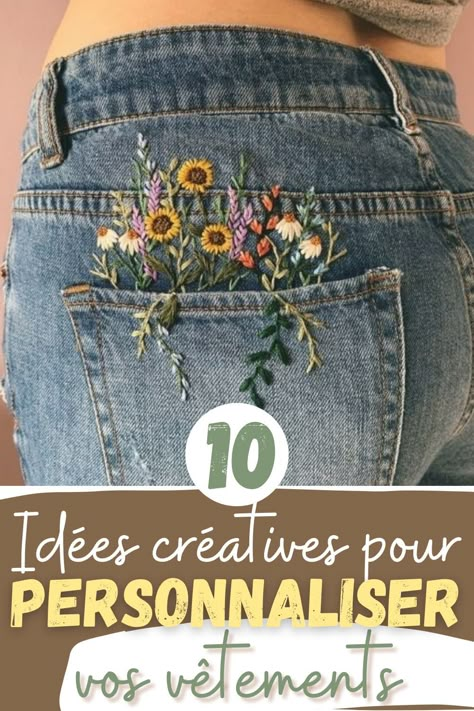 Broderie : 10 idées créatives pour personnaliser vos vêtements Couture Jeans, Diy Vetement, Diy Couture, Embroidery Inspiration, Embroidery Techniques, Couture, Embroidery, Sewing, Crochet