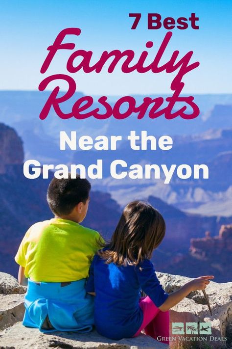 Grand Canyon Family Vacation, Grand Canyon Hotels, Family Vacations Usa, Grand Canyon Vacation, Kid Friendly Resorts, Best Family Resorts, Trip To Grand Canyon, Disney Cruise Tips, Family Vacation Spots