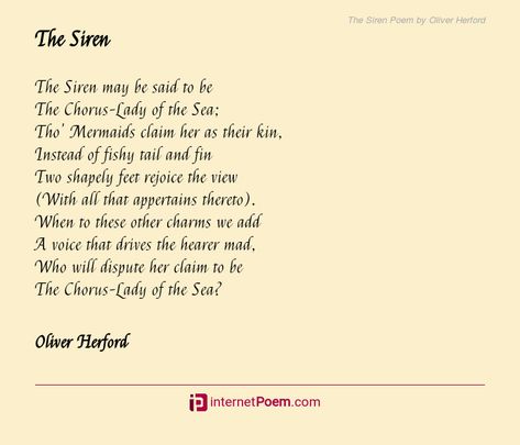 The Siren may be said to be The Chorus-Lady of the Sea; Tho' Mermaids claim her as their kin, Instead of fishy tail and fin Two shapely feet rejoice the view (With all that appertains thereto). When to these other charms we add .... Sarojini Naidu, Poem Topics, Happy Poems, Family Poems, Rhyme Scheme, Birthday Poems, Wedding Poems, The Siren, Christmas Poems
