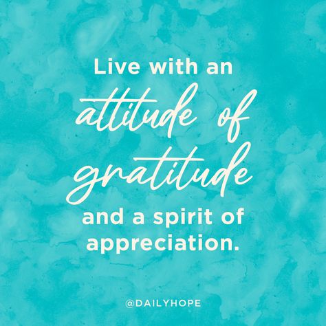 Ways To Show Appreciation, Life Satisfaction, New Bible, Give Hope, Feeling Appreciated, Feel Like Giving Up, Bad Attitude, Show Appreciation, Attitude Of Gratitude