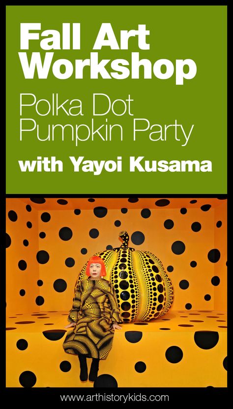 A Polka Dot Pumpkin Party with Yayoi Kusama! — Art History Kids Yayoi Kasuma, Yayoi Kusama Art, Homeschool Art Projects, Kusama Art, Yayoi Kusama Pumpkin, Art History Lessons, Summer Art Projects, Polka Dot Pumpkin, October Art