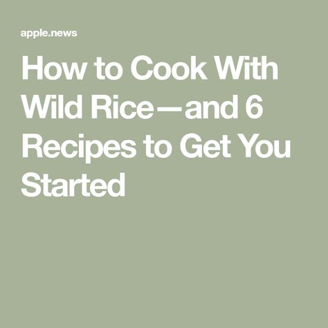 How to Cook With Wild Rice—and 6 Recipes to Get You Started Wild Rice, Real Simple, Rice Dishes, How To Cook, Side Dishes, Rice, Food And Drink, Tv, Quick Saves