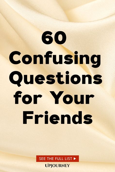 60 Confusing Questions for Your Friends Truths To Ask Your Friends, Funny Questions To Ask Friends Hilarious, Question For Friends, Interesting Questions To Ask Friends, Questions For Your Friends, Fun Questions To Ask Friends, Questions To Ask Your Friends, Confusing Questions, Party Questions