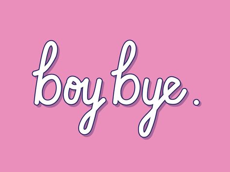 Boy bye by Morgan Frazier | Dribbble | Dribbble You Go Girl Wallpaper, Pink Aesthetic With Quotes, Pink Sayings Aesthetic, Boy Bye Quotes, Babygirl Aesthetics Quotes, Pink Baddie Quotes Aesthetic, Bye Quotes, Boy Bye, Words Wallpaper