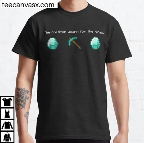 The Children Yearn for the Mines Minecraft Gift Minecraft Shirt Funny Minecraft Design Colorful Classic T-Shirt Check more at https://teecanvasx.com/product/the-children-yearn-for-the-mines-minecraft-gift-minecraft-shirt-funny-minecraft-design-colorful-classic-t-shirt/ The Children Yearn For The Mines, Minecraft Birthday Tshirt Ideas, Minecraft T Shirt, Minecraft Shirt Ideas, Minecraft Bday Shirt, Minecraft T Shirt Design, I Love Miners Minecraft Shirt, Minecraft T, Minecraft Shirts