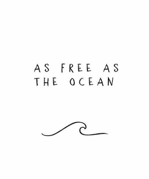 As Free As The Ocean, Free As The Ocean, Ocean Tattoos, Ocean Quotes, Minimalist Tattoos, Waves Tattoo, Caption Quotes, Simplistic Tattoos, Mini Tattoos