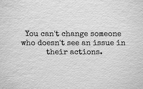 You can't change someone who doesn't see an issue in their actions. Cant Change People, Straight Forward, Heart Strings, Describe Me, Inspirational Thoughts, Lingerie Shop, Love Words, True Words, Funny People