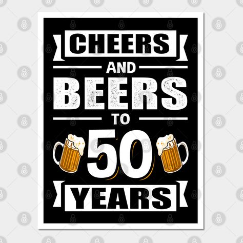 Cheers and beers to 50 years. An ideal gift idea as a birthday present for 50 years old men and women. A nice present for your 50th birthday with a funny saying. -- Choose from our vast selection of art prints and posters to match with your desired size to make the perfect print or poster. Pick your favorite: Movies, TV Shows, Art, and so much more! Available in mini, small, medium, large, and extra-large depending on the design. For men, women, and children. Perfect for decoration. 50th Birthday Signs For Men, 50th Birthday Signs Funny, Birthday 50 Men, 50 Years Birthday Quotes, Funny 50th Birthday Quotes Men, 50th Birthday Wishes Men, 50 Birthday Ideas For Men, Happy 50 Birthday Funny, Cheers To 50 Years Birthday