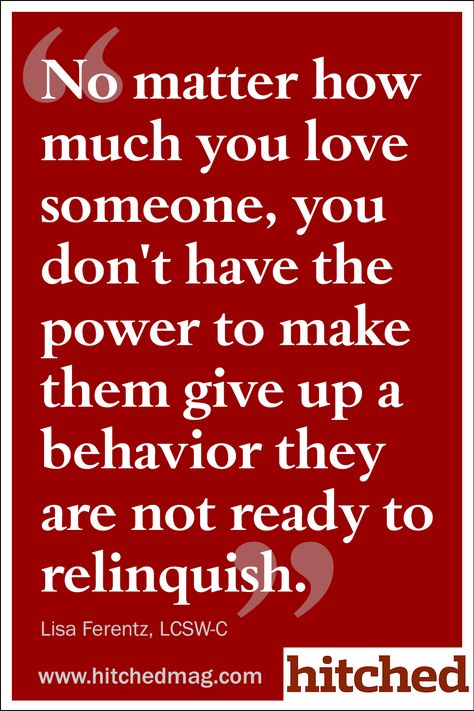 No matter how much you love someone, you don't have the power to make them give up a behavior they are not ready to relinquish. No More Drama, Recovery Quotes, Love Someone, Care Quotes, April 15, No Matter How, Great Quotes, True Quotes, Relationship Quotes