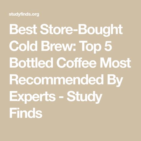 Best Store-Bought Cold Brew: Top 5 Bottled Coffee Most Recommended By Experts - Study Finds Bottled Coffee, Almond Milk Coffee, Califia Farms, Local Coffee Shop, Coffee Company, Cold Brew Coffee, Quality Coffee, Cold Brew, Coffee Brewing