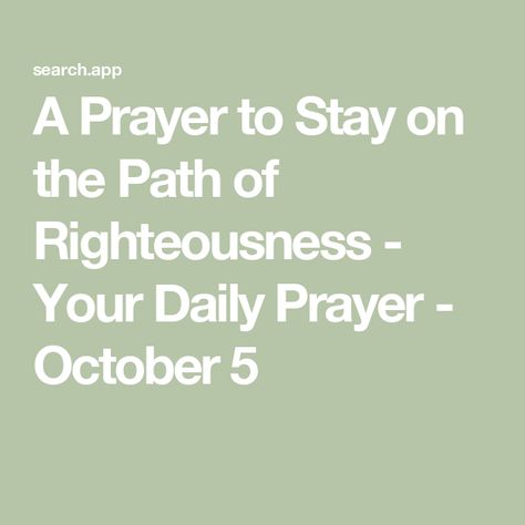 A Prayer to Stay on the Path of Righteousness - Your Daily Prayer - October 5 Prayer For Discernment, Encouragement For Today, Psalm 100, Proverbs 4, Christian Ministry, Bible Study Tools, Be Encouraged, Christian Videos, Prayers For Healing