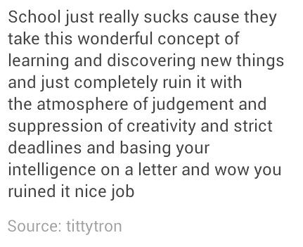 School Is Ruining Me, I Dont Want To Go To School, School Ruined My Life, School Is Draining, School Reality, School Is Boring, School Issues, School Thoughts, School Sucks