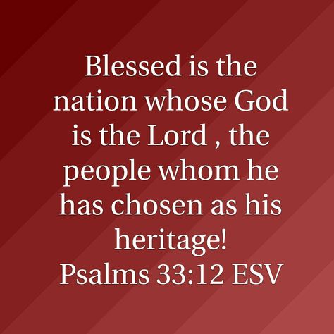 Psalm 33:12 ESV Psalm 33:12, Scripture Verses Faith, Psalm 33 12, Psalms Verses, Bible Psalms, Psalm 33, Favorite Bible Verses, Scripture Verses, Faith Quotes