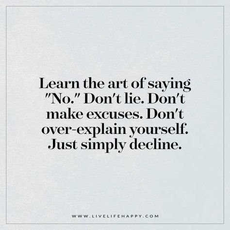 some people really need to learn this. Don't agree to help out then change your mind. Every single time. Power Of Saying No Quotes, Dont Take Things Too Seriously, If You Dont Make Time For Your Wellness, The Art Of Saying No, Quotes On Saying No, Don't Take Things Personally, Over Explaining Quotes, You Dont Have To Explain Yourself Quotes, Dont Explain Yourself Quotes