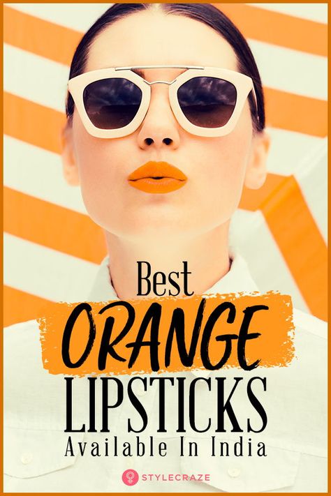 10 Best Orange Lipstick Shades For Indian Skin - 2018 Update #lipstic #india #makeup #product Lipstick Shades For Medium Skin Indian, Orange Lipstick Makeup, Light Orange Lipstick, Orange Tone Lipstick, Nude Colour Lipstick, Red Orange Lipstick, Orange Lipstick, Lipstick Makeup, Vintage Glam