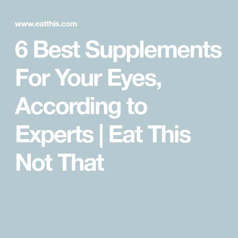 6 Best Supplements For Your Eyes, According to Experts | Eat This Not That Supplements For Eye Health, Eye Supplements, Eye Twitching, Vitamin C Supplement, Vision Health, Sleep Supplements, Primary Care Doctor, Eye Vitamins, Eat This Not That