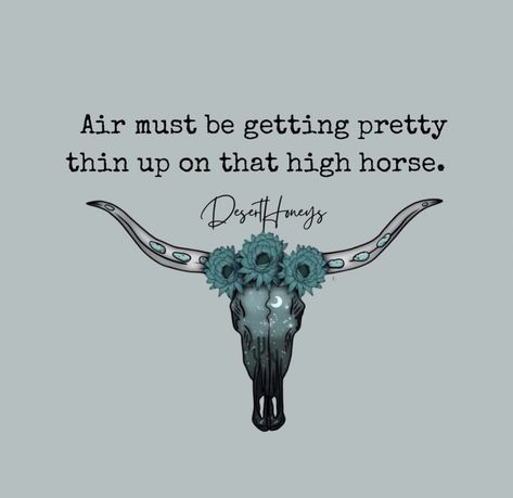 Desert Honey Quotes, Western Inspirational Quotes, Country Bios For Instagram, Western Quotes Inspirational Short, Funny Western Sayings, Western Life Quotes, Cowgirl Quotes Sassy, Koe Wetzel Quotes, Punchy Western Quotes