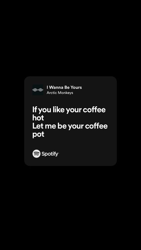 If You Like Your Coffee Hot Let Me Be, Locker Wallpaper, I Wanna Be Yours, Wanna Be Yours, Background Phone, Twenty Twenty, Music Life, Caption Quotes, Personal Quotes