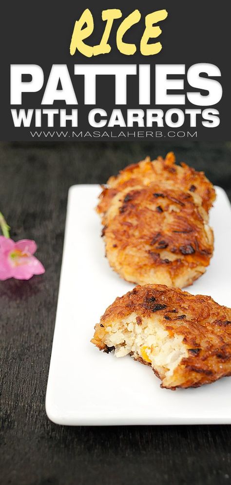 Rice Patties Recipe with Carrots - How to make rice patties, vegetarian rice patties, easy skillet fried rice patties, prepared with leftover rice, flavorful veg meal, side dish or snack idea. You can make these ahead too. www.MasalaHerb.com #rice #patties Chicken And Rice Patties, Rice Patty Recipes, Sticky Rice Leftovers, Leftover Sticky Rice Recipe, Rice Blw, Fried Rice Patties, Rice Patties Recipe, Rice Patty, Fried Rice Cakes