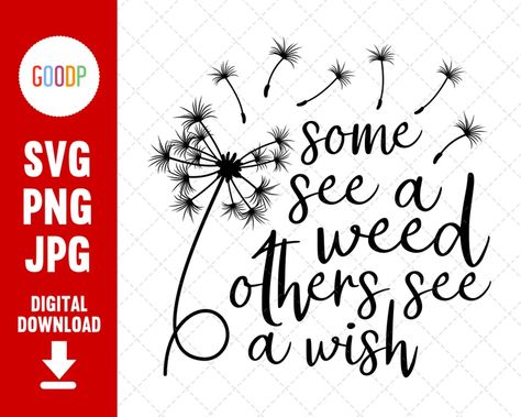 Some See A Weeds Others See A Wish Svg Inspirational Quotes - Etsy Thailand Some See A Wish Dandelions, Some See Weeds Others See Wishes, Everyday Sayings, My Wish For You, Wood Burning Crafts, Happy Customer, Digital Assets, Svg For Cricut, Cricut Projects Vinyl