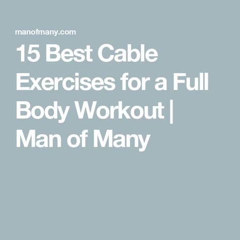 15 Best Cable Exercises for a Full Body Workout | Man of Many Cable Machine Exercises, Mens Full Body Workout, Machine Exercises, Cable Exercises, Cable Machine Workout, Workout Man, Cable Workout, Cable Row, Cable Machine