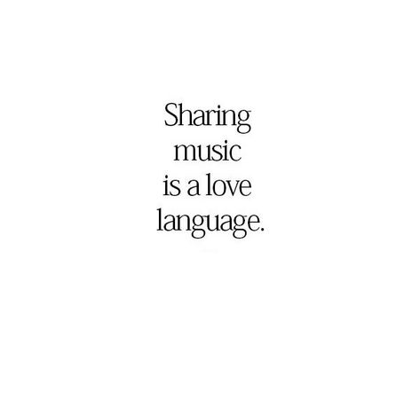 Sharing Music Is A Love Language, Quotes About Music Feelings, My Love Language Is, Music Love Language, Love Languages Aesthetic, Love Language Quotes, Lame Quote, Music Is My Love Language, Ryan Core