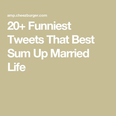 20+ Funniest Tweets That Best Sum Up Married Life Funny Tweets About Relationships, Funny Quotes About Marriage, Married Life Humor, Funniest Tweets, Best Tweets, Food And Recipes, Newly Married, Sum Up, Married Life