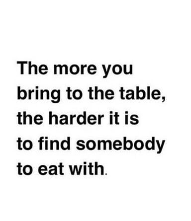 The more you bring to the table Bring To The Table Quotes, Table Quotes, Quote Board, Fact Quotes, Make Sense, Powerful Women, The Table, Relationship Goals, Favorite Quotes