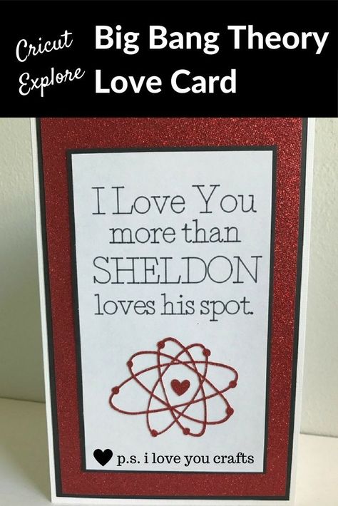 Big Bang Theory Valentine's Day Card - I Love You More Than Sheldon Loves His Spot. Card has red glitter paper with an atom and heart and Bazinga! on the inside. The writing and die cuts are done with the Cricut Explore Machine. It's the perfect Valentine's Day Card for my husband. Big Bang Theory Gifts, Big Bang Theory Quotes, The Big Band Theory, The Bigbang Theory, The Big Bang Theory, Cricut Cards, Card Making Tutorials, Card Making Techniques, Glitter Paper