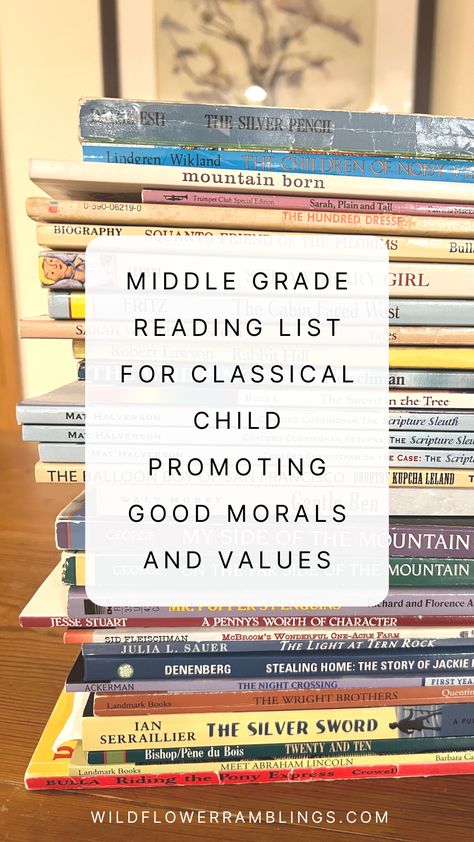 Middle Grade Reading List for Classical Child promoting good morals and values {free printable!} - Wildflower Ramblings First Grade Reading List Homeschool, Christian Homeschool Reading List, Best Books For Homeschool Library, Homeschool Read Alouds, Classical Homeschool Room, Best Middle Grade Books, 5th Grade Reading List, Charlotte Mason Living Books List, 6th Grade Reading List