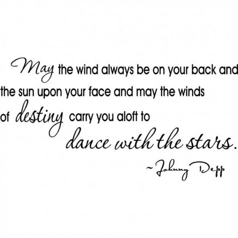 "May the wind always be on your back and the sun upon your face and may the winds of destiny carry you aloft to dance with the stars." Quote from the movie Blow. Blow Quotes, Blow Movie, Depp Quotes, Johnny Depp Quotes, John Depp, Black Mood, Hope Inspiration, Wayne Dyer, Hope Quotes