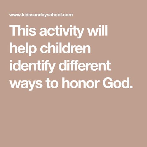 This activity will help children identify different ways to honor God. Kids Church Activities, Sunday School Curriculum, Christian Preschool, Kids Sunday School Lessons, Honor God, Bible Object Lessons, Childrens Sermons, First Day Activities, Christian Activities