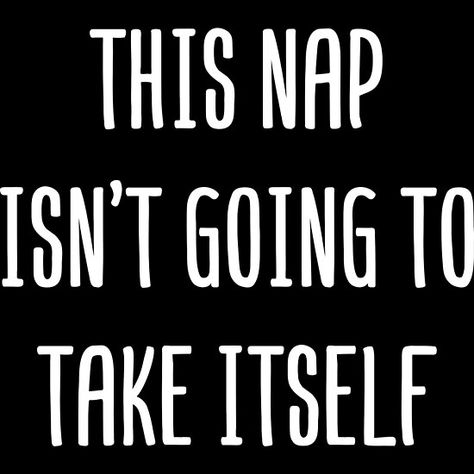 Funny napping this nap isn’t going to take itself sleep sleeping Nap Funny, Naps Funny, Sleep Quotes, It Funny, Morning Person, Gift Quotes, Nap Time, Love It, Best Friends