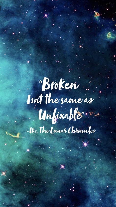 “Broken isn’t the same as unfixable” Lunar Chronicles quote, Iko, Winter Winter Lunar Chronicles, Lunar Chronicles Quotes, Ya Book Quotes, Marissa Meyer Books, The Lunar Chronicles, Wallpaper Winter, Favorite Book Quotes, Fan Book, I Love Books