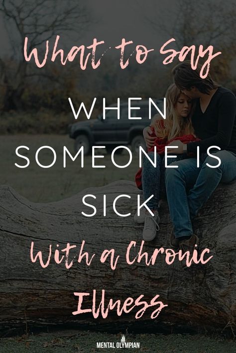 What To Say When Someone Is Sick With a Chronic Illness  It can be challenging to know what to say when someone is sick with a chronic illness. When you care about someone, it can be hard to put yourself in someone else’s shoes in understanding what their experiencing and how they are feeling.  We want to feel understood and you want to show us you care. Here are a few suggestions of thing you can do and say to someone with a chronic illness. Things To Say When Someone Is Sick, Sorry You Are Sick, What To Say When Someone Is Sick, Intercranial Hypertension, Mold Illness, Sick Quotes, Serious Illness, Terminal Illness, Gut Healing