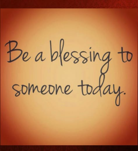 Be a blessing to someone today. Be A Blessing To Someone Today, Funny Status Quotes, Christian Quotes Wallpaper, Be A Blessing, Funny Statuses, Blessed Quotes, Simple Things, You Gave Up, New Me