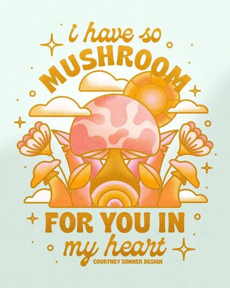 Mushroom Princess, So Mushroom In My Heart, Mushroom Puns, Heart Puns, Valentines Puns, Have A Great Weekend, Valentine Heart, Around The Corner, Quality Time