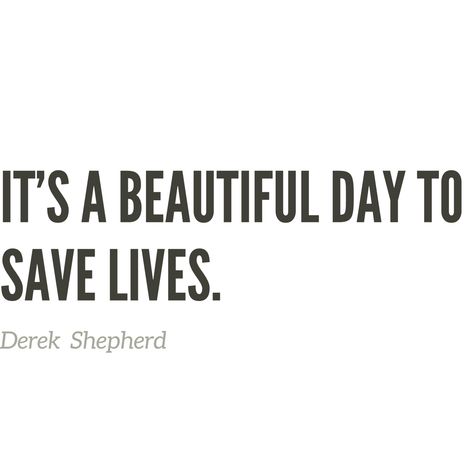 The go to quote by Dr Derek Shepherd in Greys Anatomy. Greys Anatomy Quotes Derek Shepherd, Greys Anatomy Aesthetic Quotes, Derek Core, Derek Shepherd Aesthetic, Derek Shepherd Quotes, Dr Shepherd, Greys Anatomy Quotes, Greys Quotes, Meredith Grey Quotes