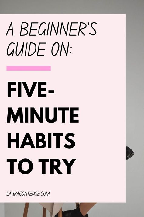 a pin that says in a large font Five-Minute Habits to Try Habit Ideas, Habits For Women, Habits For A Better Life, Habits To Improve Your Life, Habits To Adopt, Tiny Habit, Simple Habits, Life Changing Habits, Time Management Strategies