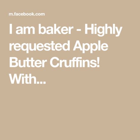 I am baker - Highly requested Apple Butter Cruffins! With... I Am Baker, Seasonal Treats, Apple Butter, 4 Ingredients, You Really, Dessert Recipes, Butter, Bread, Dessert