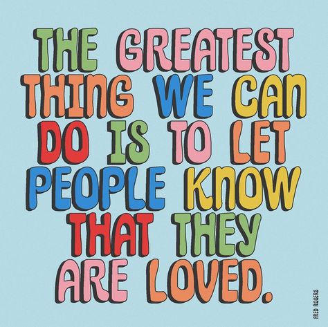 Quotes by Christie on Instagram: ““The greatest thing we can do is to let people know that they are loved.” ~Fred Rogers” Happy Words, Short Quotes, Led Zeppelin, A Quote, Note To Self, Pretty Words, Happy Quotes, Woman Quotes, Cute Quotes