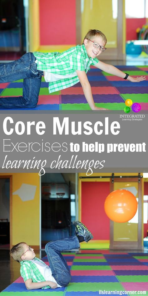 Why these Core Muscle Exercises Help Prevent Learning Challenges in the Classroom | ilslearningcorner.com Core Muscle Exercises, Muscle Exercises, Core Muscle, Pediatric Physical Therapy, Core Strengthening, Occupational Therapy Activities, Motor Planning, Integrated Learning, Pediatric Occupational Therapy