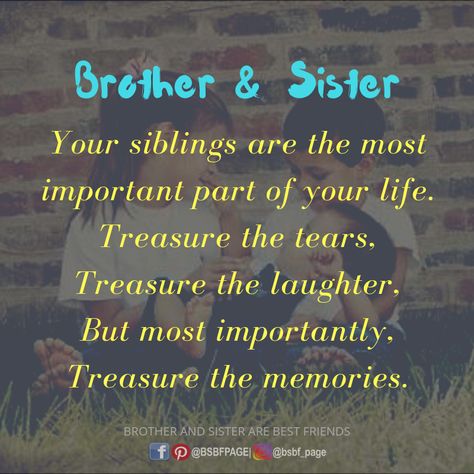 Treasure the memories. Rivalry Quotes, Brother Poems From Sister, Older Brother Quotes, Sibling Rivalry Quotes, Younger Brother Quotes, Siblings Rivalry, Sisters Forever Quotes, Brother And Sister Quotes, Beautiful Sister Quotes