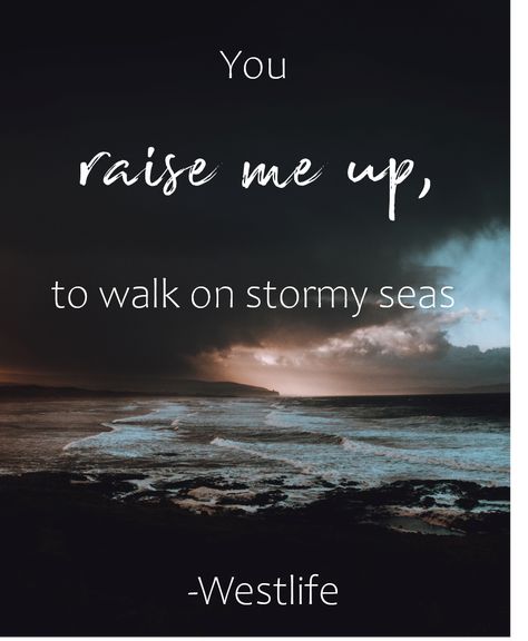 Lyric Quote of Westlife's song You Raise Me Up.
'' You raise me up to walk on stormy seas'' Westlife Lyrics, Hr Quotes, Christ Artwork, Jesus Christ Artwork, You Raise Me Up, Stormy Sea, Raise Your Hand, Lyric Quotes, Jesus Christ