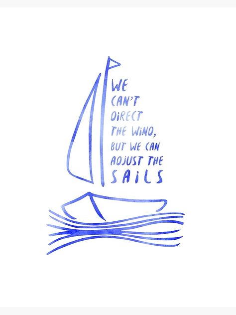 "We Can't Direct the Wind, But We Can Adjust the Sails Quote" Art Board Print for Sale by SunshineStudio Wind Quote, Shipping Forecast, Sailing Quotes, Quote Art, The Wind, Art Boards, Art Quotes, Sailing, Funny Quotes