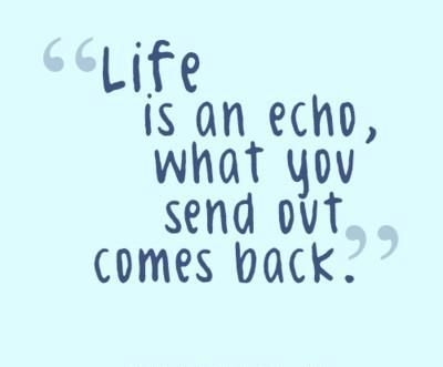 This truth has to do with ‘the Boomerang Principle’ or ‘the Law of Reciprocity,’ meaning that essentially ‘whatever you send out will always come back to you in one way or another.’ “Cast thy bread upon the waters” the scriptures teach, “for thou shalt find it after many days” (Eccl. 11:1). With this in mind, we all need to be careful about what we cast out upon the waters of our lives! Life Is An Echo, Wonderful Words, Quotable Quotes, A Quote, Note To Self, The Words, Great Quotes, Inspirational Words, Cool Words